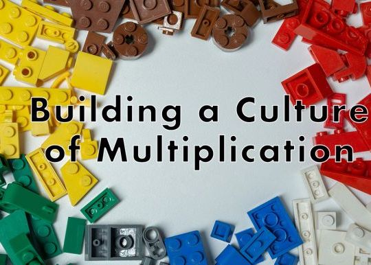 building a culture of multiplication